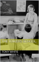 Book Cover for The Towers School by Tony White