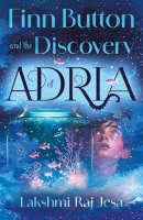 Book Cover for Finn Button and The Discovery of Adria  by Lakshmi-Raj Jesa