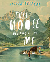 Book Cover for This Moose Belongs to Me by Oliver Jeffers