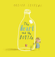 Book Cover for The Heart and the Bottle (Book and CD) by Oliver Jeffers