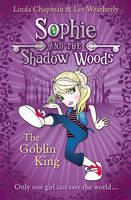 Book Cover for Sophie and the Shadow Woods : The Goblin King by Linda Chapman, Lee Weatherly