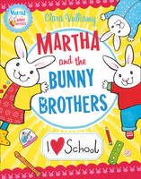 Book Cover for Martha and the Bunny Brothers : I Heart School by Clara Vulliamy