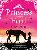 Book Cover for The Princess and the Foal by Stacy Gregg