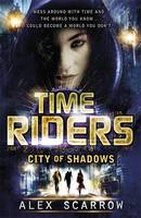 Book Cover for TimeRiders: City of Shadows by Alex Scarrow