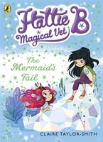 Book Cover for Hattie B, Magical Vet: the Mermaid's Tail by Claire Taylor-Smith