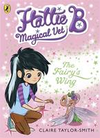 Book Cover for Hattie B, Magical Vet: The Faery's Wing by Claire Taylor-Smith