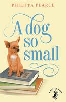 Book Cover for A Dog So Small by Philippa Pearce