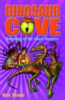 Book Cover for Dinosaur Cove 16 : Haunting of the Ghost Runners by Rex Stone