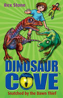 Book Cover for Dinosaur Cove 18 : Snatched by the Dawn Thief by Rex Stone