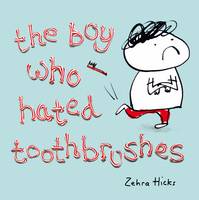 Book Cover for The Boy Who Hated Toothbrushes by Zehra Hicks