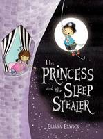 Book Cover for The Princess and the Sleep Stealer by Elissa Elwick