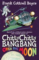 Book Cover for Chitty Chitty Bang Bang 3: Over the Moon by Frank Cottrell-Boyce