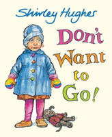 Book Cover for Don't Want to Go! by Shirley Hughes