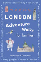 Book Cover for London Adventure Walks for Families Tales of a City by Becky Jones, Clare Lewis