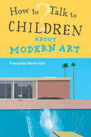 Book Cover for How to Talk to Children About Modern Art by Francoise Barbe-Gall