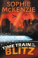 Book Cover for Time Train to the Blitz by Sophie McKenzie