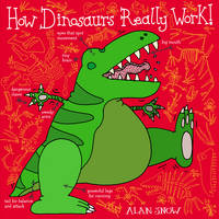 Book Cover for How Dinosaurs Really Work by Alan Snow