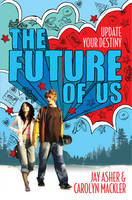 Book Cover for The Future of Us by Jay Asher, Carolyn Mackler