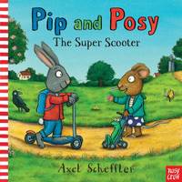Book Cover for Pip and Posy: The Super Scooter by Axel Scheffler
