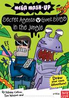 Book Cover for Mega Mash-up: Secret Agents v Giant Slugs in the Jungle by Nikalas Catlow, Tim Wesson