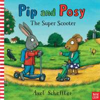 Book Cover for Pip and Posy: The Super Scooter by Axel Scheffler