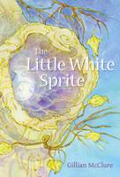 Book Cover for The Little White Sprite by Gillian McClure