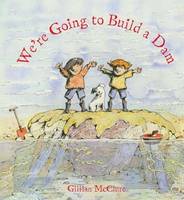 Book Cover for We're Going to Build a Dam by Gillian McClure