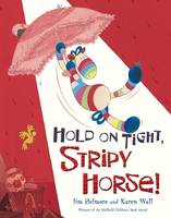 Book Cover for Hold on Tight, Stripy Horse! by Jim Helmore, Karen Wall