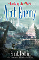 Book Cover for Looking Glass Wars: Arch Enemy by Frank Beddor