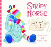 Book Cover for Stripy Horse, Time for Bed by Jim Helmore, Karen Wall