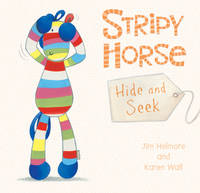 Book Cover for Stripy Horse, Hide and Seek by Jim Helmore, Karen Wall