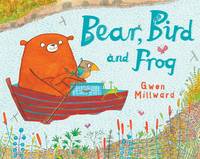 Book Cover for Bear, Bird and Frog by Gwen Millward