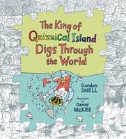 Book Cover for The King of Quizzical Island Digs Through the World by Gordon Snell