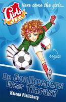 Book Cover for Girls FC Do Goalkeepers Wear Tiaras? by Helena Pielichaty