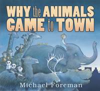 Book Cover for Why the Animals Came to Town by Michael Foreman