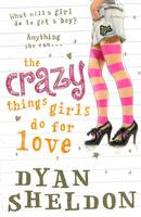 Book Cover for The Crazy Things Girls Do for Love by Dyan Sheldon