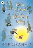 Book Cover for How to Heal a Broken Wing by Bob Graham