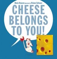 Book Cover for Cheese Belongs to You! by Alexis Deacon