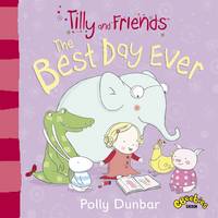 Book Cover for Tilly and Friends The Best Day Ever by Polly Dunbar