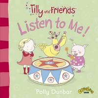 Book Cover for Tilly and Friends Listen to Me! by Polly Dunbar