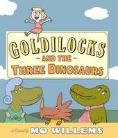 Book Cover for Goldilocks and the Three Dinosaurs by Mo Willems