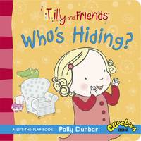 Book Cover for Tilly and Friends: Who's Hiding? by Polly Dunbar