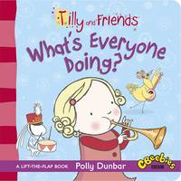 Book Cover for Tilly and Friends: What's Everyone Doing? by Polly Dunbar