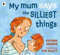 Book Cover for My Mum Says the Silliest Things by Katrina Germein