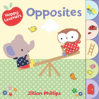 Book Cover for Happy Learners : Opposites by Jillian Phillips