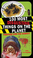 Book Cover for 100 Most Disgusting Things on the Planet by Anna Claybourne