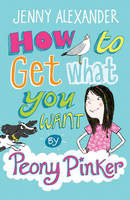 Book Cover for How to Get What You Want by Peony Pinker by Jenny Alexander