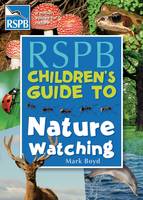 Book Cover for The RSPB Children's Guide to Nature Watching by Mark Boyd