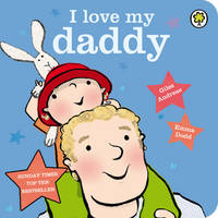 Book Cover for I Love My Daddy by Giles Andreae, Emma Dodd