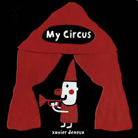 Book Cover for My Circus by Xavier Deneux